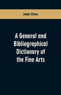 A general and bibliographical dictionary of the fine arts