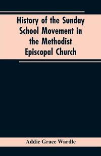 History of the Sunday School Movement in the Methodist Episcopal Church
