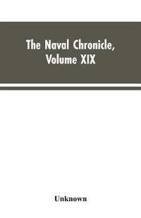 The Naval Chronicle, Volume XIX ; January to June 1808