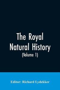 The Royal Natural History (Volume 1)