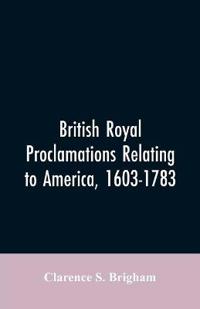 British Royal proclamations relating to America, 1603-1783