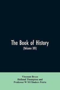 The book of history. A history of all nations from the earliest times to the present, with over 8,000 illustrations Volume XIV