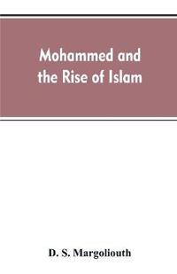 Mohammed and the rise of Islam