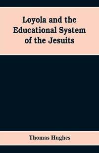 Loyola and the educational system of the Jesuits