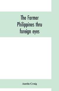 The former Philippines thru foreign eyes