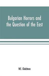 Bokomslag för "Bulgarian Horrors and the Question of the East"