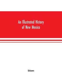 An Illustrated history of New Mexico