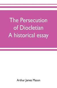 The persecution of Diocletian