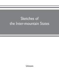 Sketches of the inter-mountain states