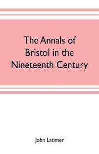 Kirjan kansi "The Annals of Bristol in the Nineteenth Century"