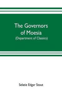 The governors of Moesia