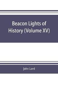 Beacon lights of history (Volume XV)