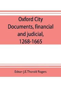 Oxford city documents, financial and judicial, 1268-1665