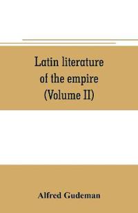 Latin literature of the empire (Volume II)