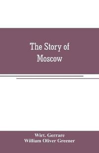 The story of Moscow
