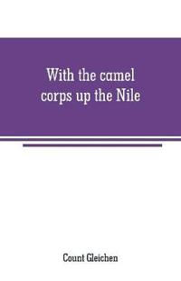 With the camel corps up the Nile