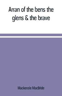 Arran of the bens, the glens & the brave
