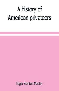 A history of American privateers