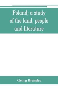 Poland; a study of the land, people, and literature