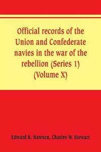 Official records of the Union and Confederate navies in the war of the rebellion (Series 1) (Volume X)