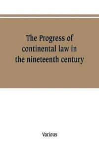 Bokomslag för "The Progress of continental law in the nineteenth century"