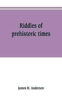 Riddles of prehistoric times