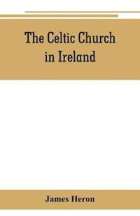 The Celtic Church in Ireland