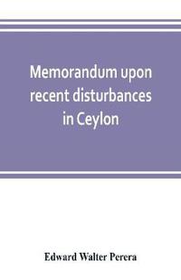 Memorandum upon recent disturbances in Ceylon