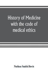 History of medicine, with the code of medical ethics