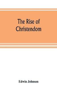 The rise of Christendom