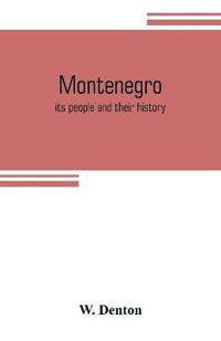 Bokomslag for "Montenegro; its people and their history"