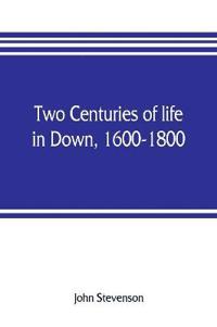 Two centuries of life in Down, 1600-1800
