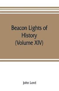 Beacon lights of history (Volume XIV)