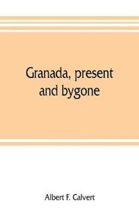 Granada, present and bygone