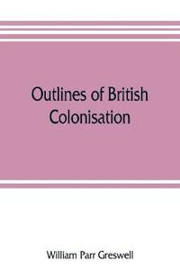 Outlines of British colonisation