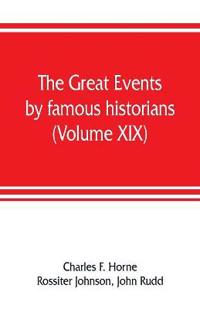 The great events by famous historians (Volume XIX)