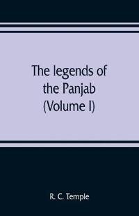 The legends of the Panjab (Volume I)