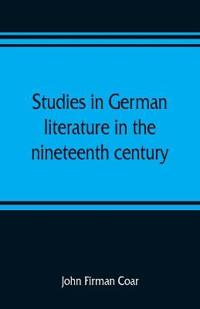 Studies in German literature in the nineteenth century