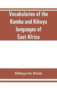 Bokomslag för "Vocabularies of the Kamba and Kikuyu languages of East Africa"