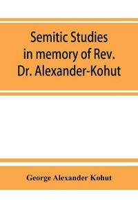 Semitic studies in memory of Rev. Dr. Alexander-Kohut