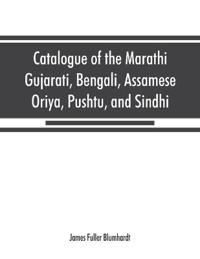Catalogue of the Marathi, Gujarati, Bengali, Assamese, Oriya, Pushtu, and Sindhi manuscripts in the library of the British Museum