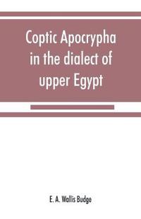 Coptic apocrypha in the dialect of upper Egypt