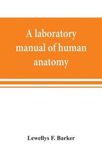 A laboratory manual of human anatomy