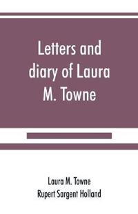 Letters and diary of Laura M. Towne
