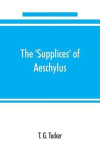 The 'Supplices' of Aeschylus