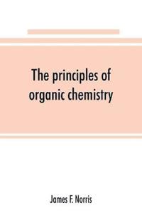 The principles of organic chemistry