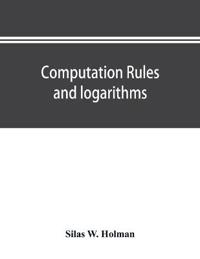 Computation rules and logarithms, with tables of other useful functions