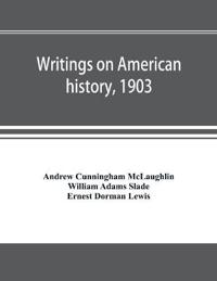 Writings on American history, 1903. A bibliography of books and articles on United States history published during the year 1903, with some memoranda on other portions of America
