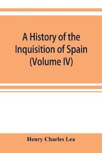 A history of the Inquisition of Spain (Volume IV)