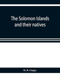 The Solomon Islands and their natives